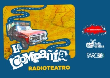 Se estrenó el radioteatro La Compañía, la ficción federal de la comunicación popular