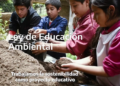 Media sanción a la Ley de Educación Ambiental. Hacia la transformación cultural