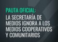 La Secretaría de Medios ignora a los medios comunitarios y privilegia a los grandes grupos mediáticos